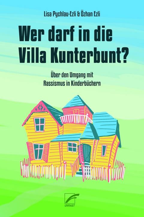 Wer darf in die Villa Kunterbunt? - Lisa Pychlau-Ezli, &Ouml;zhan Ezli