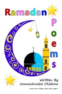 Ramadan Poems Written by Homeschooled Children - The Confident Ummah