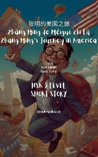 张明的美国之旅 Zhāng Míng de Měiguó zhī Lǚ Zhang Ming's Journey in America