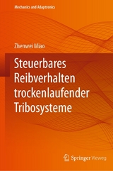Steuerbares Reibverhalten trockenlaufender Tribosysteme - Zhenwei Miao