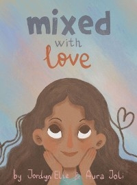 Mixed with Love - Jordyn Elle Smith