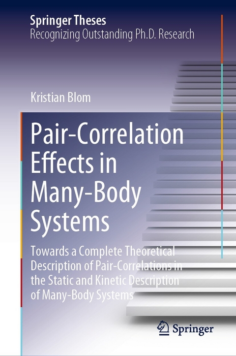 Pair-Correlation Effects in Many-Body Systems -  Kristian Blom