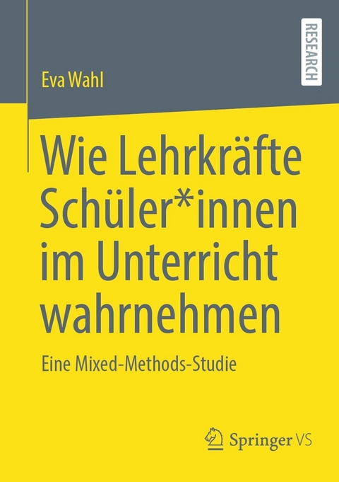 Wie Lehrkr&auml;fte Sch&uuml;ler*innen im Unterricht wahrnehmen - Eva Wahl
