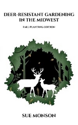 Deer-Resistant Gardening in the Midwest; Fall Planting Edition - Sue Monson