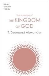 The Message of the Kingdom of God - T. Desmond Alexander