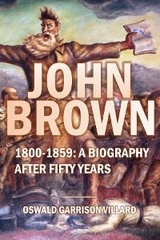 John Brown: 1800-1859 - Oswald Garrison Villard