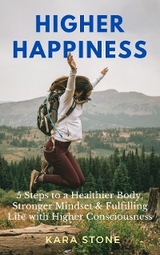 Higher Happiness -  Kara Stone