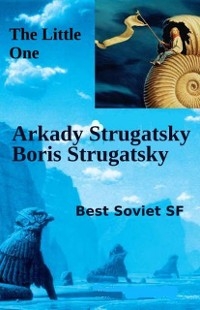 The Little One - Arkady Strugatsky, Boris Strugatsky