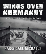 Wings Over Normandy -  Harry Gael Michaels