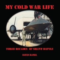 My Cold War Life -  David Hamel