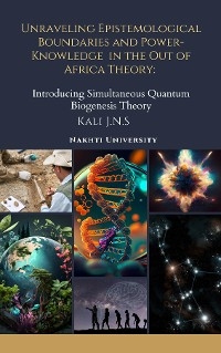 Unraveling Epistemological Boundaries and Power-Knowledge in the Out of Africa Theory - Kali J.N.S