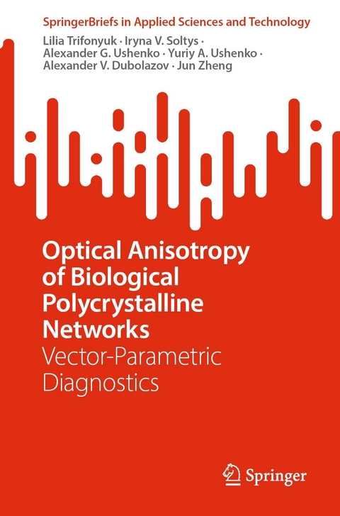 Optical Anisotropy of Biological Polycrystalline Networks - Lilia Trifonyuk, Iryna V. Soltys, Alexander G. Ushenko, Yuriy A. Ushenko, Alexander V. Dubolazov, Jun Zheng