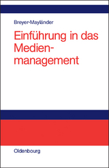 Einf&uuml;hrung in das Medienmanagement - Thomas Breyer-Mayl&auml;nder