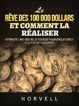 Le r&ecirc;ve des 100 000 dollars et comment la r&eacute;aliser (Traduit) -  Norvell