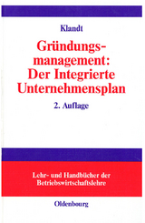 Gr&uuml;ndungsmanagement: Der Integrierte Unternehmensplan - Heinz Klandt