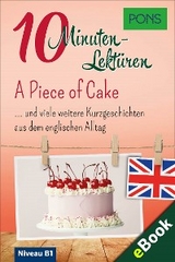PONS 10-Minuten-Lekt&uuml;ren Englisch - A Piece of Cake -  PONS Langenscheidt GmbH