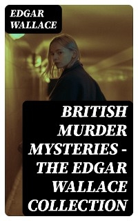 British Murder Mysteries - The Edgar Wallace Collection