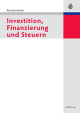 Investition, Finanzierung und Steuern - Reinhold H&ouml;lscher