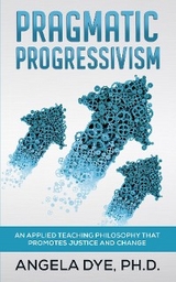 Pragmatic Progressivism - Angela Dye