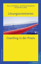 L&ouml;sungsorientiertes Coaching in der Praxis - Helen Williams, Stephen Palmer, Bill O&acute;Connell