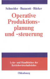 Operative Produktionsplanung und -steuerung - Herfried M. Schneider, John A. Buzacott, Thomas R&uuml;cker