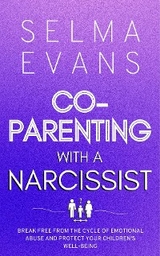 Co-Parenting With A Narcissist - Selma Evans