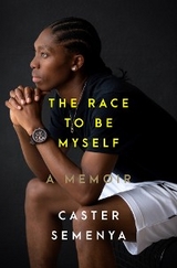 The Race to Be Myself - Caster Semenya