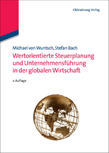 Wertorientierte Steuerplanung und Unternehmensf&uuml;hrung in der globalen Wirtschaft - Michael von Wuntsch, Stefan Bach