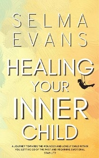 Healing Your Inner Child - Selma Evans