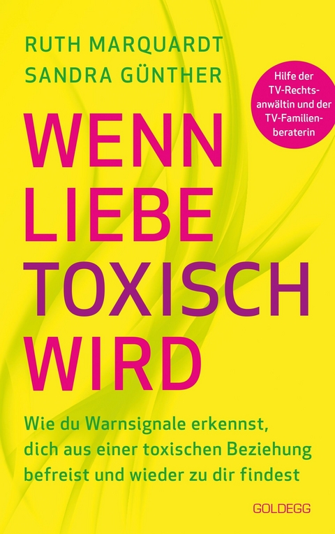 Wenn Liebe toxisch wird. Wie du Warnsignale erkennst, dich aus einer toxischen Beziehung befreist und wieder zu dir findest. Trennungsberatung bei emotionalem Missbrauch und Gewalt in der Beziehung -  Sandra G&uuml;nther,  Ruth Marquardt