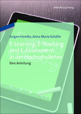 E-Learning, E-Teaching und E-Assessment in der Hochschullehre - Jürgen Handke, Anna Maria Schäfer
