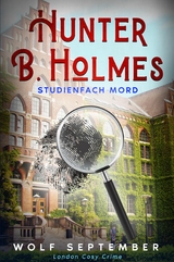 Hunter B. Holmes: Studienfach Mord -  Wolf September