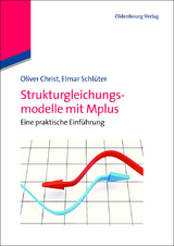 Strukturgleichungsmodelle mit Mplus - Oliver Christ, Elmar Schl&uuml;ter