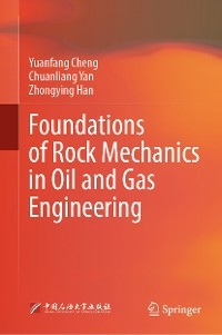 Foundations of Rock Mechanics in Oil and Gas Engineering -  Yuanfang Cheng,  Zhongying Han,  Chuanliang Yan