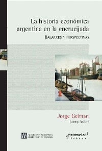 La historia económica argentina en la encrucijada