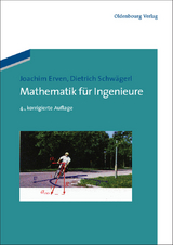 Mathematik f&uuml;r Ingenieure - Joachim Erven, Dietrich Schw&auml;gerl