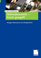 Mikro&ouml;konomik - frisch gezapft! - Axel Freudenberger