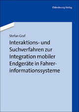 Interaktions- und Suchverfahren zur Integration mobiler Endger&auml;te in Fahrerinformationssysteme - Stefan Graf