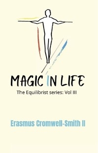 Magic in Life: The Equilibrist Series