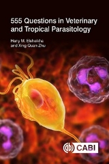 555 Questions in Veterinary and Tropical Parasitology -  Hany Elsheikha,  Xing-Quan Zhu