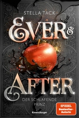 Ever & After, Band 1: Der schlafende Prinz (Knisternde M&auml;rchen-Fantasy der SPIEGEL-Bestsellerautorin Stella Tack) -  Stella Tack
