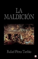 La Maldici&oacute;n - Rafael P&eacute;rez-Toribio