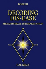 DECODING DIS-EASE - O.M. Kelly