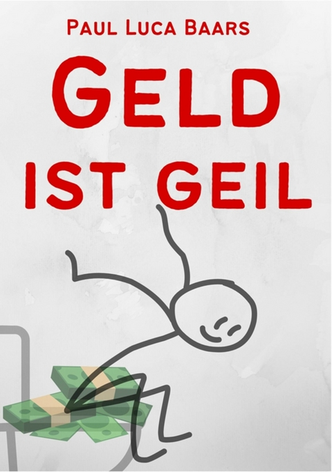 Geld ist Geil -  Paul Luca Baars