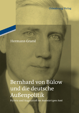 Bernhard von B&uuml;low und die deutsche Au&szlig;enpolitik - Hermann Graml