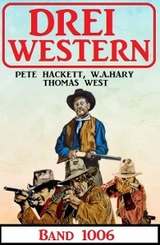 Drei Western Band 1006 - Thomas West, Pete Hackett, W.A. Hary