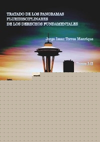 Tratado de los panoramas pluridisciplinares de los derechos fundamentales. Tomos I-II - Jorge Isaac Torres Manrique