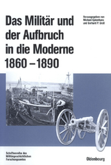 Das Milit&auml;r und der Aufbruch in die Moderne 1860 bis 1890 - 