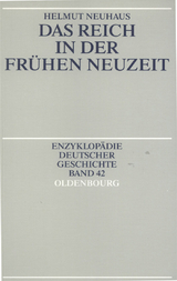 Das Reich in der Fr&uuml;hen Neuzeit - Helmut Neuhaus
