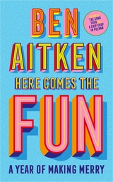 Here Comes the Fun - Ben Aitken
